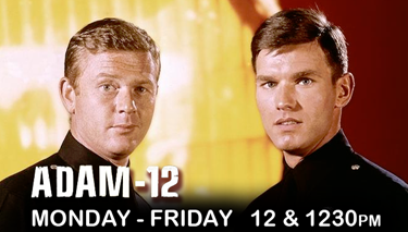 Adam-12, Monday-Friday 12 & 1230PM